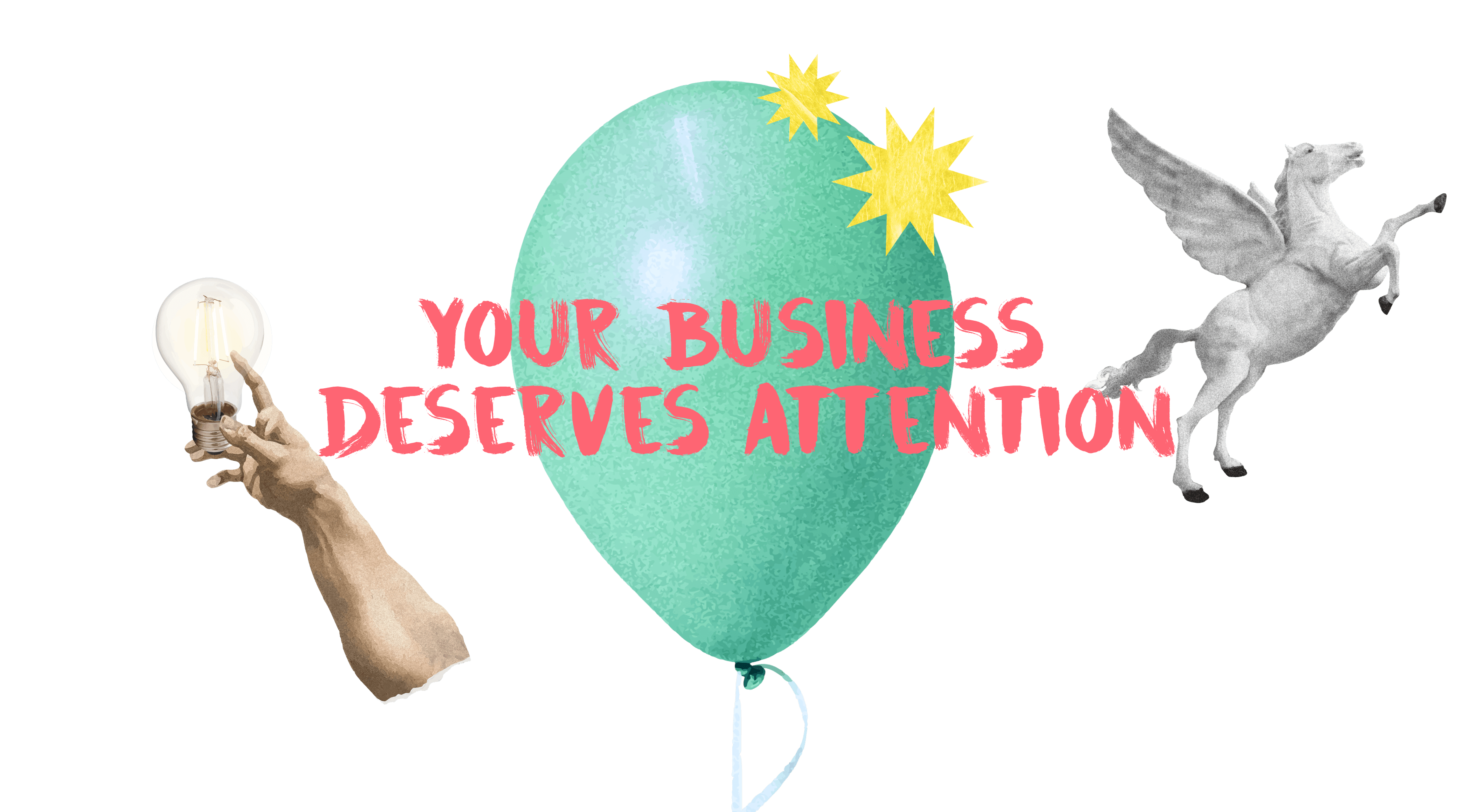 Your business deserve attention