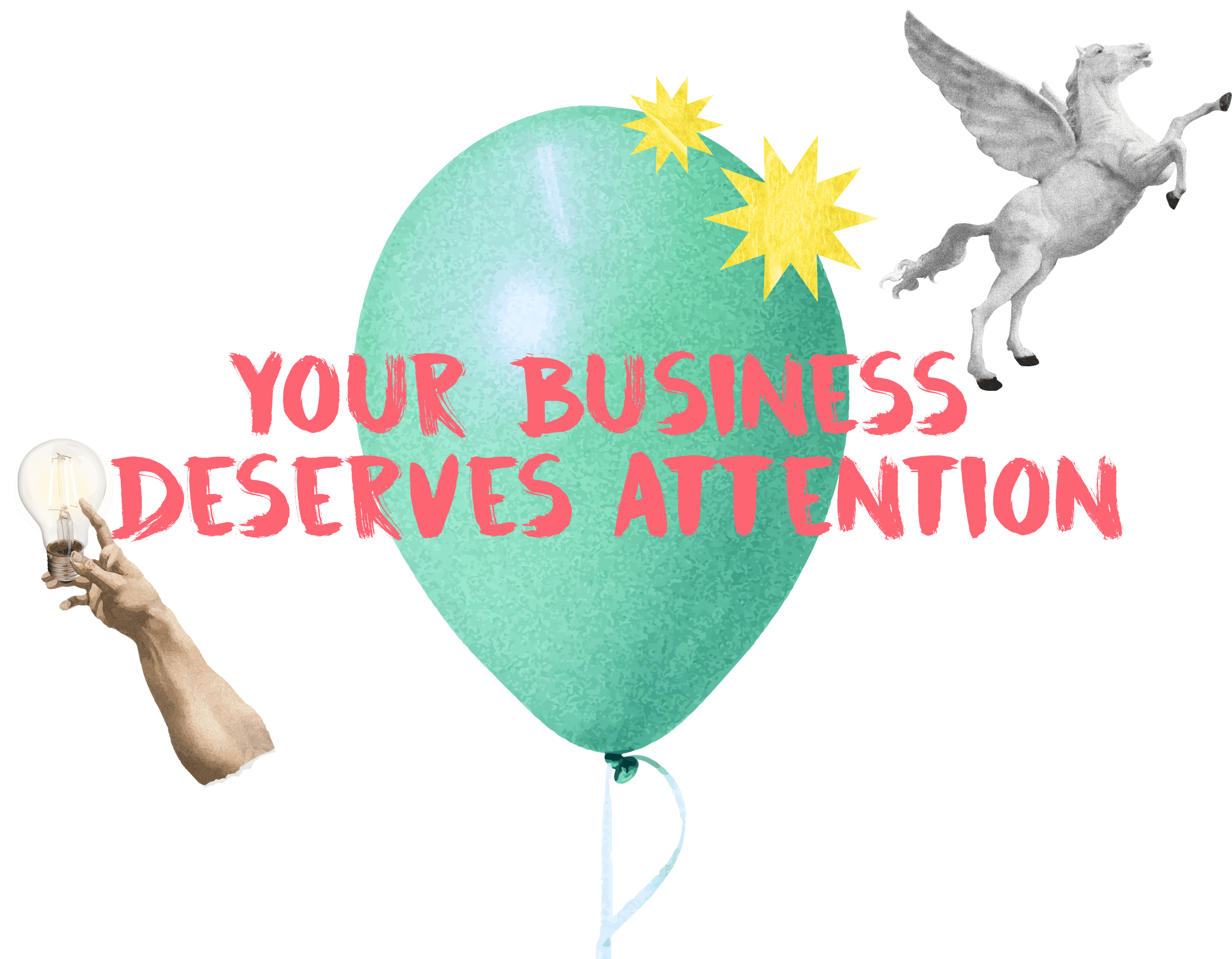 Your business deserve attention